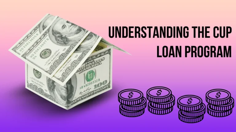 Understanding The CUP Loan Program