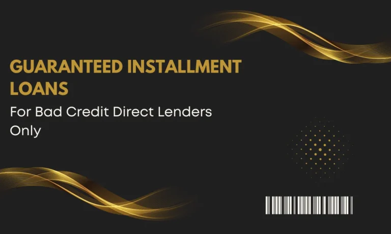 Guaranteed Installment Loans for Bad Credit Direct Lenders Only