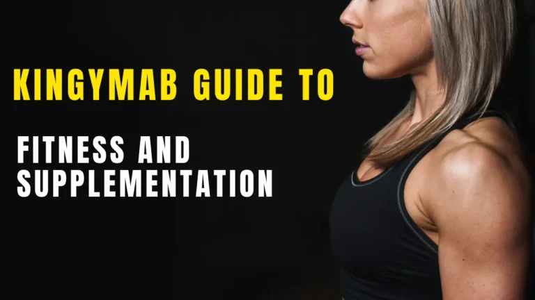 Kingymab Guide to Fitness and Supplementation