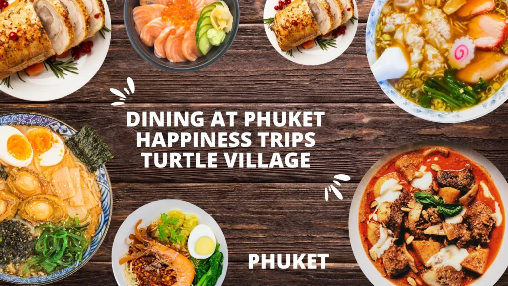 Dining at Phuket Happiness Trips Turtle Village